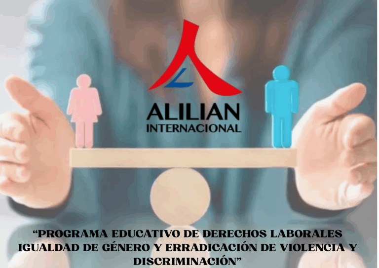 ALILIAN INTERNACIONAL – PROGRAMA EDUCATIVO DE DERECHOS LABORALES IGUALDAD DE GÉNERO Y ERRADICACIÓN DE VIOLENCIA Y DISCRIMINACIÓN
