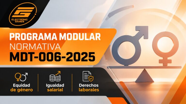 ELECTRONIC GAMES – PROGRAMA EDUCATIVO DE LA NORMATIVA MDT-006-2025